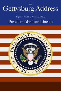 Lincoln’s Gettysburg Address Given November 19, 1863 on the battlefield near Gettysburg, Pennsylvania, USA — typographic cover