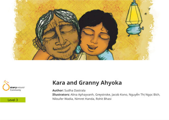 Kara and Granny Ahyoka — illustrated by Alina Aphayvanh, Greystroke, Jacob Kono, Nguyễn Thị Ngọc Bích, Niloufer Wadia, Nimret Handa, Rohit Bhasi