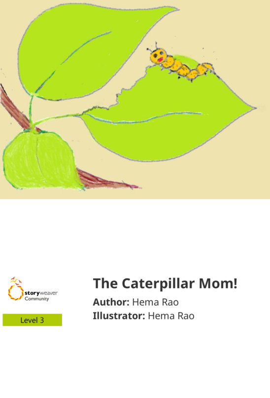 The Caterpillar Mom! — illustrated by Hema Rao