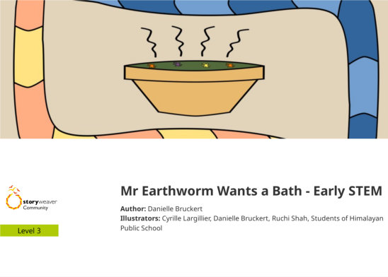 Mr Earthworm Wants a Bath – Early STEM — illustrated by Cyrille Largillier, Danielle Bruckert, Ruchi Shah, Students of Himalayan Public School