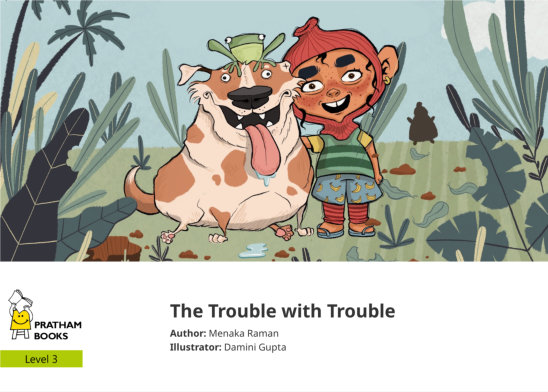 The Trouble with Trouble — illustrated by Damini Gupta