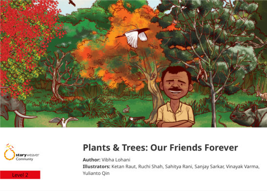 Plants & Trees: Our Friends Forever — illustrated by Ketan Raut, Ruchi Shah, Sahitya Rani, Sanjay Sarkar, Vinayak Varma, Yulianto Qin