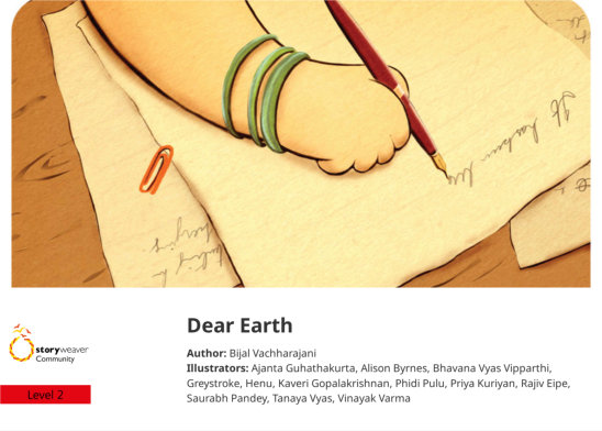 Dear Earth — illustrated by Ajanta Guhathakurta, Alison Byrnes, Bhavana Vyas Vipparthi, Greystroke, Henu, Kaveri Gopalakrishnan, Phidi Pulu, Priya Kuriyan, Rajiv Eipe, Saurabh Pandey, Tanaya Vyas, Vinayak Varma