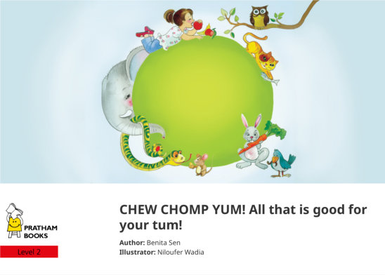 CHEW CHOMP YUM! All that is good for your tum! — illustrated by Niloufer Wadia