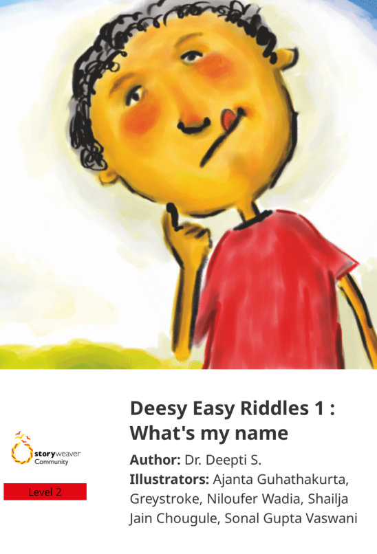Deesy Easy Riddles 1 : What’s my name — illustrated by Ajanta Guhathakurta, Greystroke, Niloufer Wadia, Shailja Jain Chougule, Sonal Gupta Vaswani