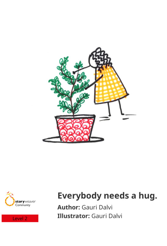 Everybody needs a hug. — illustrated by Gauri Dalvi