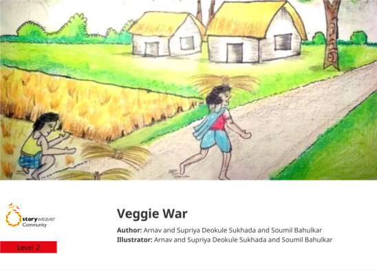Veggie War — illustrated by Arnav and Supriya Deokule Sukhada and Soumil Bahulkar