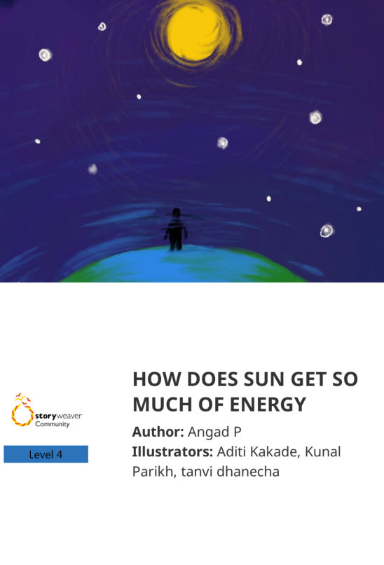 HOW DOES SUN  GET SO MUCH OF ENERGY — illustrated by Aditi Kakade, Kunal Parikh, tanvi dhanecha