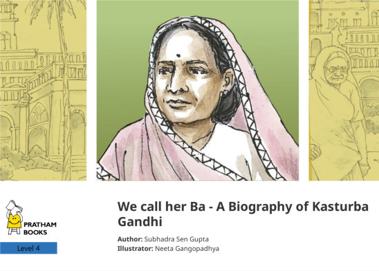 We call her Ba – A Biography of Kasturba Gandhi — illustrated by Neeta Gangopadhya
