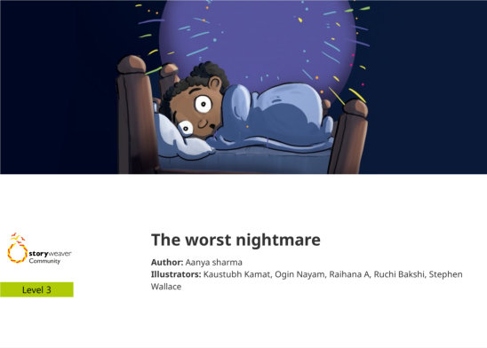 The worst nightmare — illustrated by Kaustubh Kamat, Ogin Nayam, Raihana A, Ruchi Bakshi, Stephen Wallace