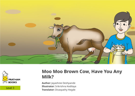 Moo Moo Brown Cow, Have You Any Milk? — illustrated by Srikrishna Kedilaya