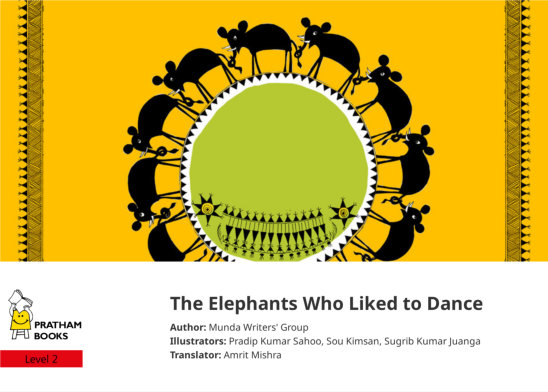 The Elephants Who Liked to Dance — illustrated by Pradip Kumar Sahoo, Sou Kimsan, Sugrib Kumar Juanga