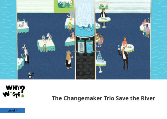 The Changemaker Trio Save the River — illustrated by Harshika G, Presley Damiano, Rhea Nandy