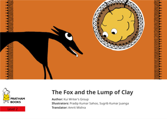 The Fox and the Lump of Clay — illustrated by Pradip Kumar Sahoo, Sugrib Kumar Juanga
