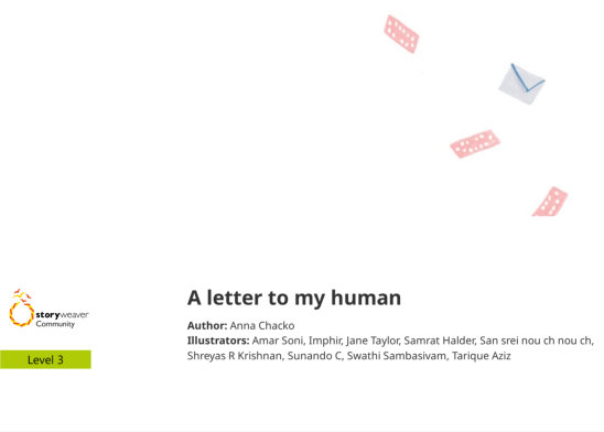 A letter to my human — illustrated by Amar Soni, Imphir, Jane Taylor, Samrat Halder, San srei nou ch nou ch, Shreyas R Krishnan, Sunando C, Swathi Sambasivam, Tarique Aziz