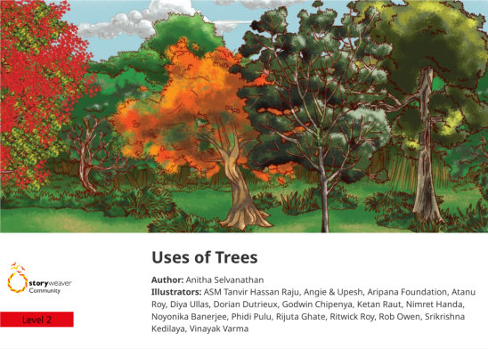 Uses of Trees — illustrated by Angie & Upesh, Aripana Foundation, ASM Tanvir Hassan Raju, Atanu Roy, Diya Ullas, Dorian Dutrieux, Godwin Chipenya, Ketan Raut, Nimret Handa, Noyonika Banerjee, Phidi Pulu, Rijuta Ghate, Ritwick Roy, Rob Owen, Srikrishna Kedilaya, Vinayak Varma