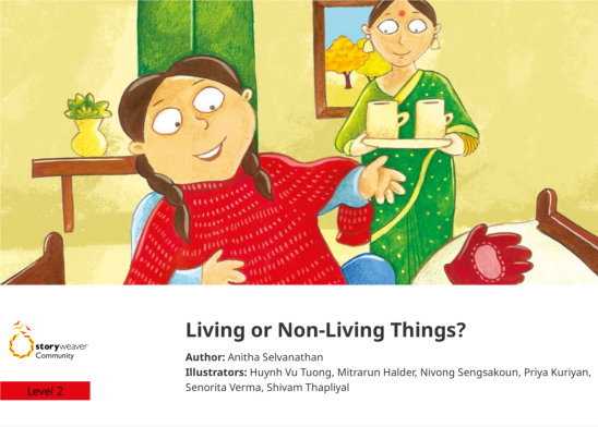 Living or Non-Living Things? — illustrated by Huynh Vu Tuong, Mitrarun Halder, Nivong Sengsakoun, Priya Kuriyan, Senorita Verma, Shivam Thapliyal