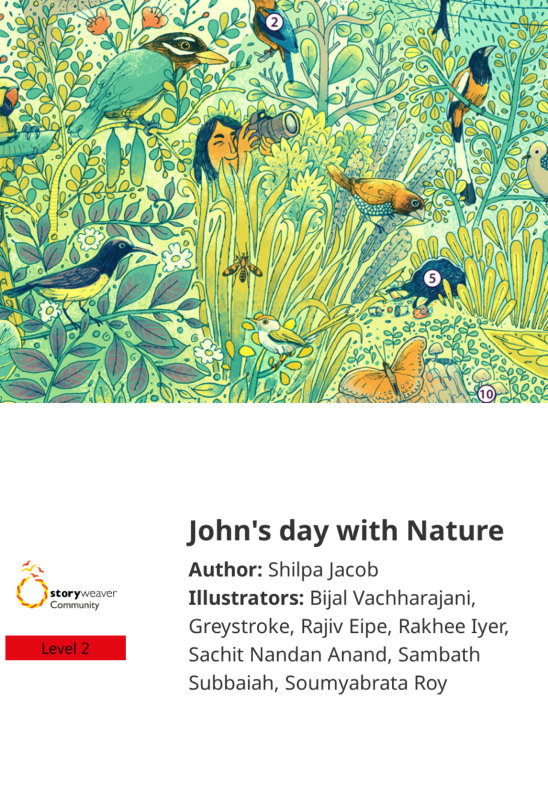 John’s day with Nature — illustrated by Bijal Vachharajani, Greystroke, Rajiv Eipe, Rakhee Iyer, Sachit Nandan Anand, Sambath Subbaiah, Soumyabrata Roy