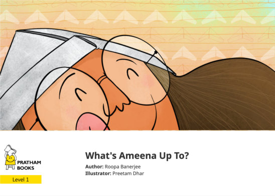 What’s Ameena Up To? — illustrated by Preetam Dhar