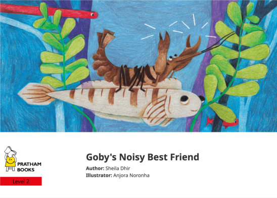 Goby’s Noisy Best Friend — illustrated by Anjora Noronha