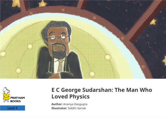 E C George Sudarshan: The Man Who Loved Physics — illustrated by Siddhi Vartak