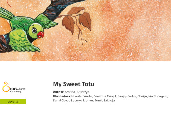 My Sweet  Totu — illustrated by Niloufer Wadia, Samidha Gunjal, Sanjay Sarkar, Shailja Jain Chougule, Sonal Goyal, Soumya Menon, Sumit Sakhuja