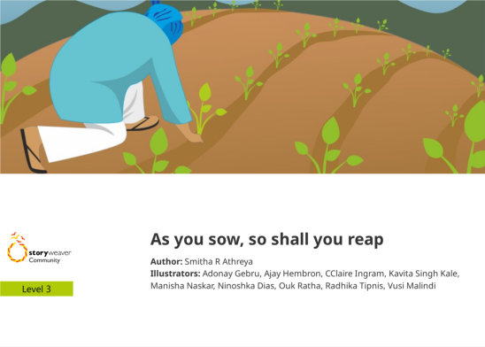As you sow, so shall you reap — illustrated by Adonay Gebru, Ajay Hembron, CClaire Ingram, Kavita Singh Kale, Manisha Naskar, Ninoshka Dias, Ouk Ratha, Radhika Tipnis, Vusi Malindi