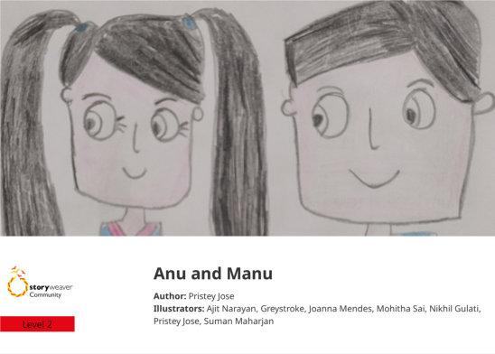 Anu and Manu — illustrated by Ajit Narayan, Greystroke, Joanna Mendes, Mohitha Sai, Nikhil Gulati, Pristey Jose, Suman Maharjan