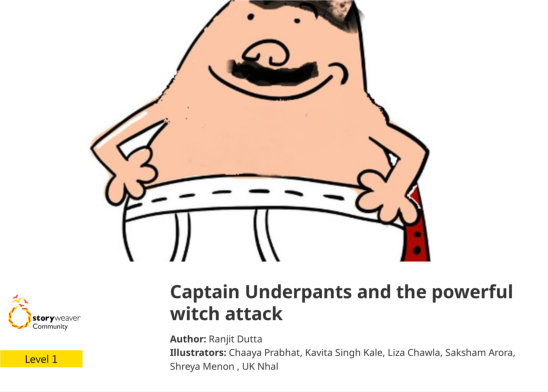 Captain Underpants and the powerful witch attack — illustrated by Chaaya Prabhat, Kavita Singh Kale, Liza Chawla, Saksham Arora, Shreya Menon , UK Nhal