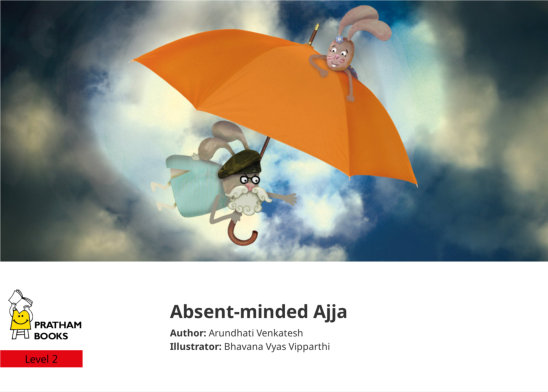Absent-minded Ajja — illustrated by Bhavana Vyas Vipparthi