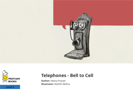 Telephones – Bell to Cell — illustrated by Nishith Mehta