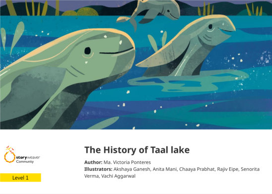 The History of Taal lake — illustrated by Akshaya Ganesh, Anita Mani, Chaaya Prabhat, Rajiv Eipe, Senorita Verma, Vachi Aggarwal