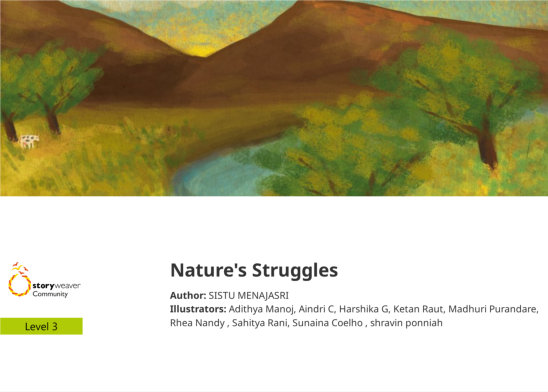 Nature’s Struggles — illustrated by Adithya Manoj, Aindri C, Harshika G, Ketan Raut, Madhuri Purandare, Rhea Nandy , Sahitya Rani, shravin ponniah, Sunaina Coelho 