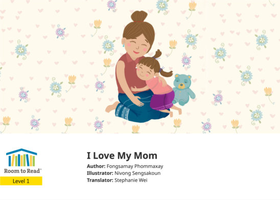 I Love My Mom — illustrated by Nivong Sengsakoun