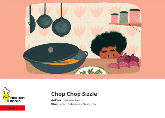 Chop Chop Sizzle — illustrated by Debasmita Dasgupta