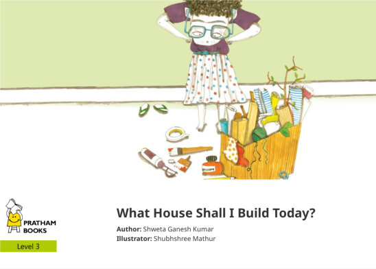 What House Shall I Build Today? — illustrated by Shubhshree Mathur