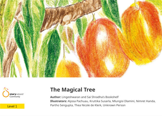 The Magical Tree — illustrated by Alyssa Pachuau, Kruttika Susarla, Mlungisi Dlamini, Nimret Handa, Partho Sengupta, Thea Nicole de Klerk, Unknown Person