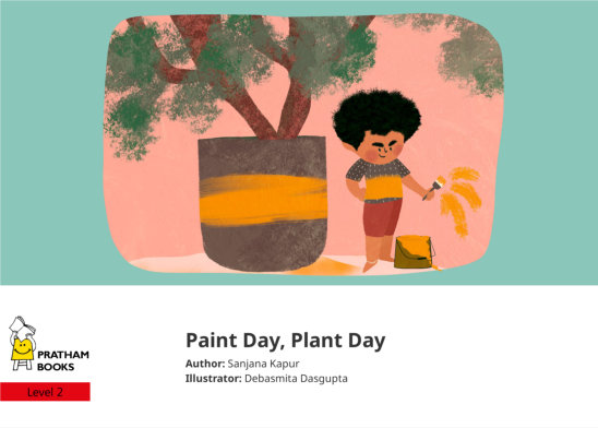 Paint Day, Plant Day — illustrated by Debasmita Dasgupta