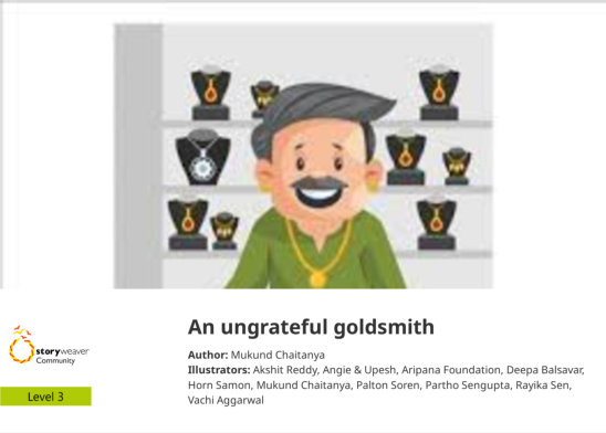 An ungrateful goldsmith — illustrated by Akshit Reddy, Angie & Upesh, Aripana Foundation, Deepa Balsavar, Horn Samon, Mukund Chaitanya, Palton Soren, Partho Sengupta, Rayika Sen, Vachi Aggarwal