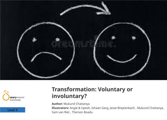 Transformation: Voluntary or involuntary? — illustrated by Angie & Upesh, Ishaan Garg, Jesse Breytenbach , Mukund Chaitanya, Sam van Riet , Therson Boadu