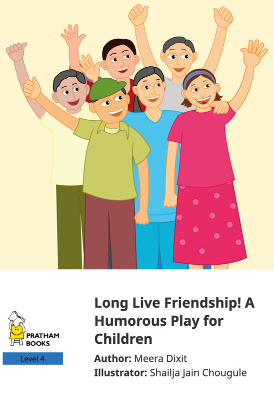 Long Live Friendship! A Humorous Play for Children — illustrated by Shailja Jain Chougule