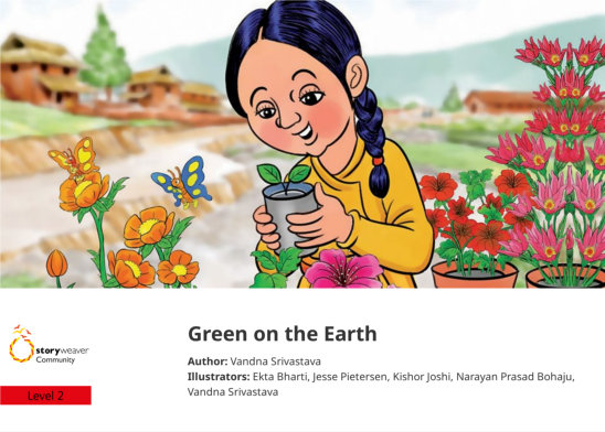 Green on the Earth — illustrated by Ekta Bharti, Jesse Pietersen, Kishor Joshi, Narayan Prasad Bohaju, Vandna Srivastava