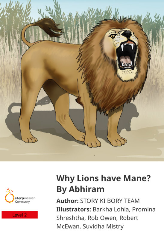 Why Lions have Mane? By Abhiram — illustrated by Barkha Lohia, Promina Shreshtha, Rob Owen, Robert McEwan, Suvidha Mistry