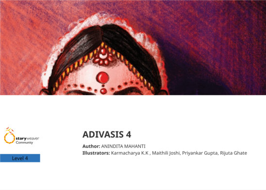 ADIVASIS 4 — illustrated by Karmacharya K.K , Maithili Joshi, Priyankar Gupta, Rijuta Ghate