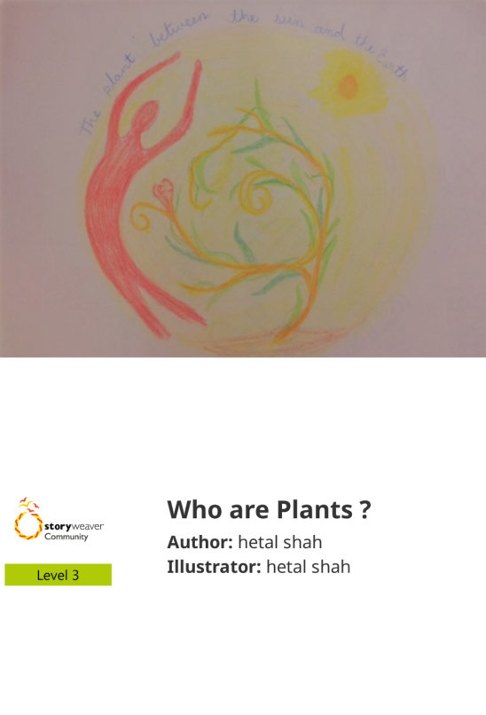 Who are Plants ? — illustrated by hetal shah