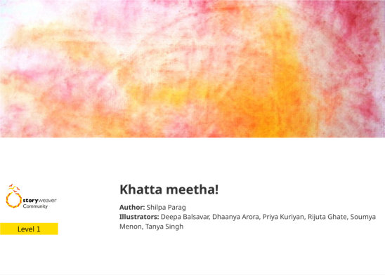 Khatta meetha! — illustrated by Deepa Balsavar, Dhaanya Arora, Priya Kuriyan, Rijuta Ghate, Soumya Menon, Tanya Singh