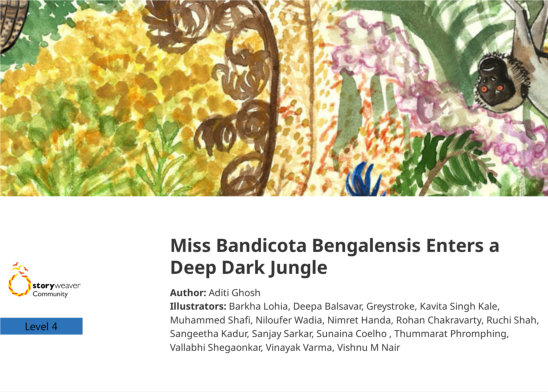 Miss Bandicota Bengalensis Enters  a Deep Dark Jungle — illustrated by Barkha Lohia, Deepa Balsavar, Greystroke, Kavita Singh Kale, Muhammed Shafi, Niloufer Wadia, Nimret Handa, Rohan Chakravarty, Ruchi Shah, Sangeetha Kadur, Sanjay Sarkar, Sunaina Coelho , Thummarat Phromphing, Vallabhi Shegaonkar, Vinayak Varma, Vishnu M Nair
