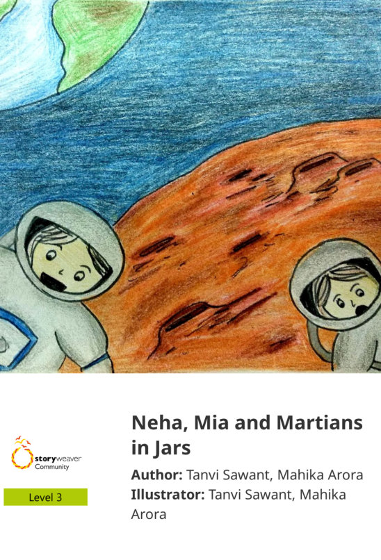 Neha, Mia and Martians in Jars — illustrated by Tanvi Sawant, Mahika Arora