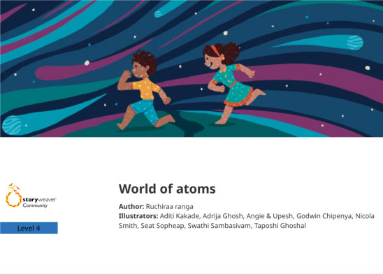 World of atoms — illustrated by Aditi Kakade, Adrija Ghosh, Angie & Upesh, Godwin Chipenya, Nicola Smith, Seat Sopheap, Swathi Sambasivam, Taposhi Ghoshal