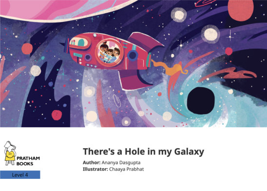 There’s a Hole in my Galaxy — illustrated by Chaaya Prabhat